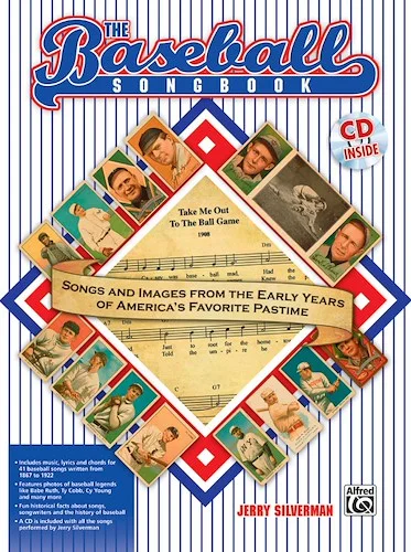 The Baseball Songbook: Songs and Images from the Early Years of America's Favorite Pastime