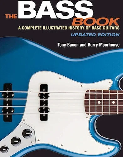 The Bass Book - A Complete Illustrated History of Bass Guitars
Updated Edition