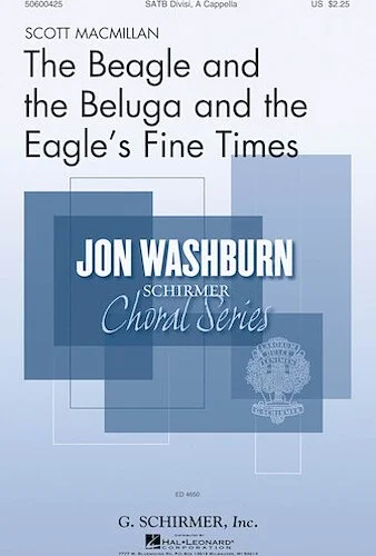 The Beagle and the Beluga and the Eagle's Fine Times - Jon Washburn Choral Series