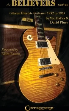 The Believers Series - Gibson Electric Guitars: 1952 to 1965