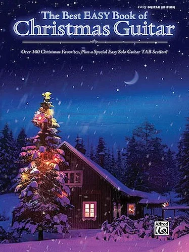 The Best Easy Book of Christmas Guitar - Over 100 Christmas Favorites Including a Special Easy Solo Guitar TAB Section!