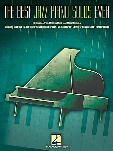 The Best Jazz Piano Solos Ever - 80 Classics, From Miles to Monk and More