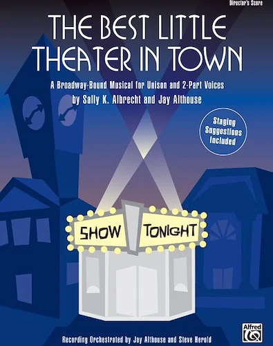 The Best Little Theater in Town: A Broadway-Bound Musical for Unison and 2-Part Voices