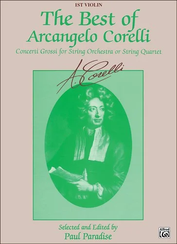 The Best of Arcangelo Corelli: Concerti Grossi for String Orchestra or String Quartet