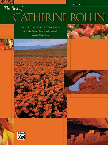 The Best of Catherine Rollin, Book 1: A Special Collection of 6 Early Intermediate to Intermediate Favorite Piano Solos