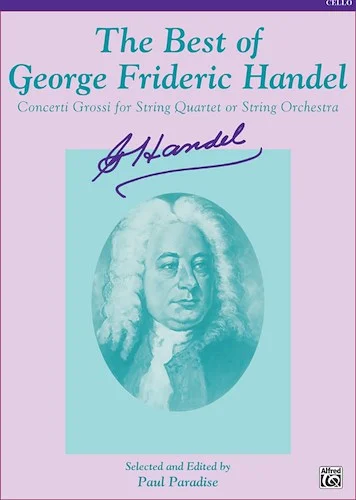 The Best of George Frideric Handel: Concerti Grossi for String Orchestra or String Quartet