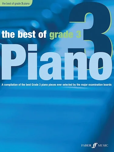 The Best of Grade 3 Piano: A Compilation of the Best Grade 3 (Late Elementary) Pieces Ever