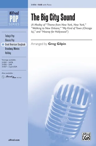 The Big City Sound (A Medley): Featuring: Theme from <i>New York, New York</i> / Walking to New Orleans / My Kind of Town (Chicago Is) / Hooray for Hollywood