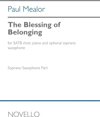 The Blessing Of Belonging (Sax Part) - SATB choir, Piano, and Optional Soprano Saxophone