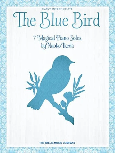 The Blue Bird - 7 Magical Piano Solos