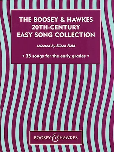 The Boosey & Hawkes 20th-Century Easy Song Collection - 33 songs for the early grades