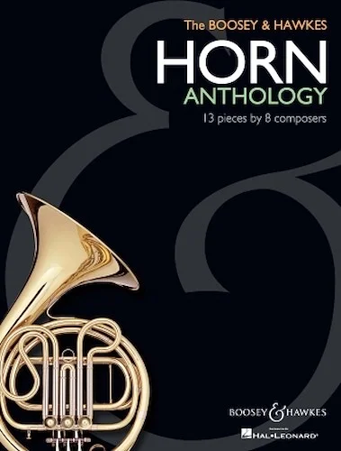 The Boosey & Hawkes Horn Anthology - 13 Pieces by 8 Composers