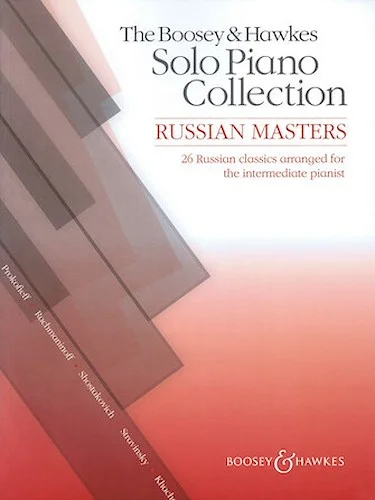 The Boosey & Hawkes Solo Piano Collection: Russian Masters - 26 Russian Classics Arranged for the Intermediate Pianist