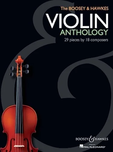 The Boosey & Hawkes Violin Anthology - 29 Pieces by 18 Composers