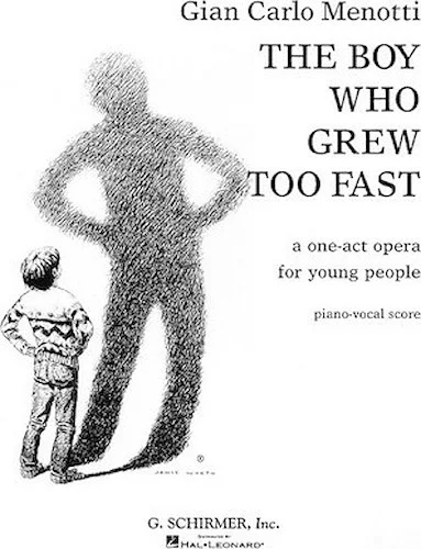 The Boy Who Grew Too Fast - A One-Act Opera for Young People