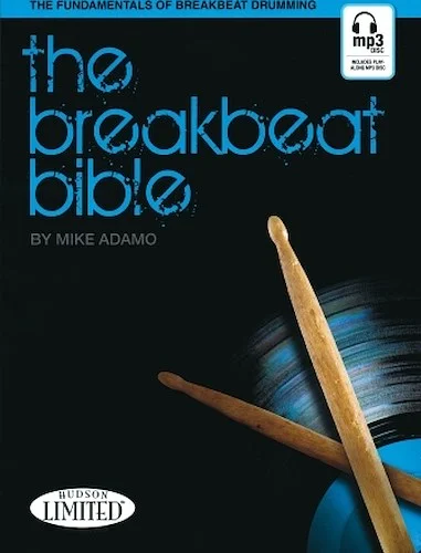 The Breakbeat Bible - The Fundamentals of Breakbeat Drumming