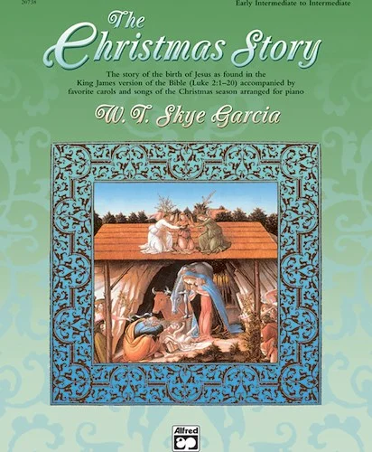 The Christmas Story: The Story of the Birth of Jesus as Found in the King James Version of the Bible (Luke 2:1--20) Accompanied by Favorite Carols and Songs of the Christmas Season Arranged for Piano