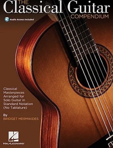 The Classical Guitar Compendium - Classical Masterpieces Arranged for Solo Guitar