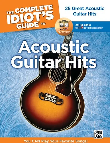 The Complete Idiot's Guide to Acoustic Guitar Hits: 25 Acoustic Guitar Classics -- You CAN Play Your Favorite Songs!