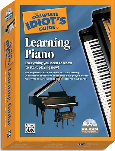 The Complete Idiot's Guide to Learning Piano: Everything You Need to Know to Start Playing Now!