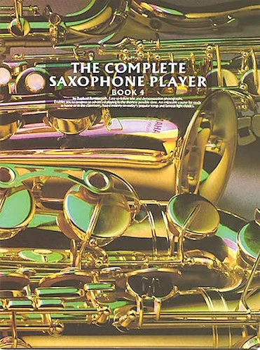 The Complete Saxophone Player - Book 4
