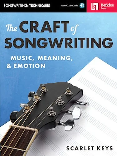 The Craft of Songwriting - Music, Meaning, & Emotion