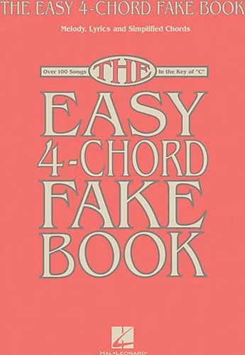 The Easy 4-Chord Fake Book - Melody, Lyrics & Simplified Chords in the Key of C