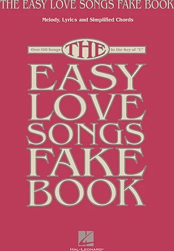 The Easy Love Songs Fake Book - Melody, Lyrics & Simplified Chords in the Key of C