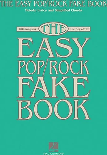The Easy Pop/Rock Fake Book - Melody, Lyrics & Simplified Chords in the Key of C