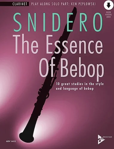 The Essence of Bebop: B-flat Clarinet<br>10 Great Studies in the Style and Language of Bebop