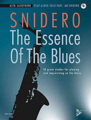 The Essence of the Blues: Alto Saxophone: 10 Great Etudes for Playing and Improvising on the Blues