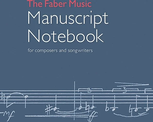 The Faber Music Manuscript Notebook<br>For Composers and Songwriters