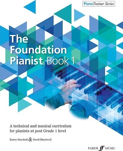 The Foundation Pianist, Book 1: A Technical and Musical Curriculum for Pianists at Post Grade 1 Level