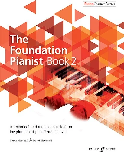 The Foundation Pianist, Book 2: A Technical and Musical Curriculum for Pianists at Post Grade 2 Level