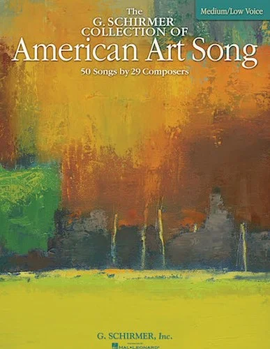 The G. Schirmer Collection of American Art Song - 50 Songs by 29 Composers - 50 Songs by 29 Composers