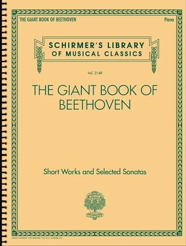 The Giant Book of Beethoven: Short Works and Selected Sonatas - Schirmer's Library of Musical Classics Volume 2148