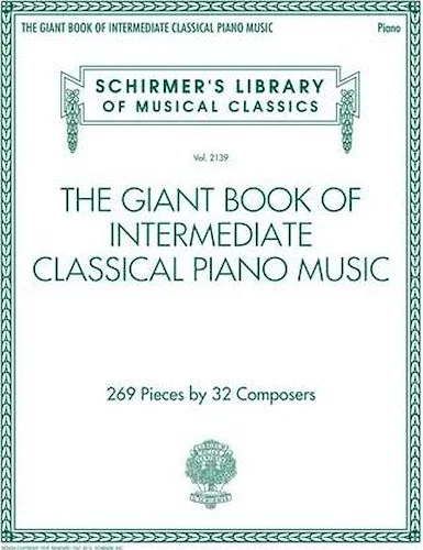 The Giant Book of Intermediate Classical Piano Music - Schirmer's Library of Musical Classics, Vol. 2139