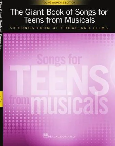 The Giant Book of Songs for Teens from Musicals - Young Women's Edition - 50 Songs from 41 Shows and Films