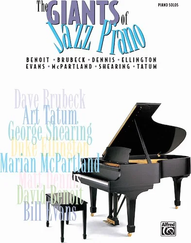 The Giants of Jazz Piano: Benoit * Brubeck * Dennis * Ellington * Evans * McPartland * Shearing * Tatum