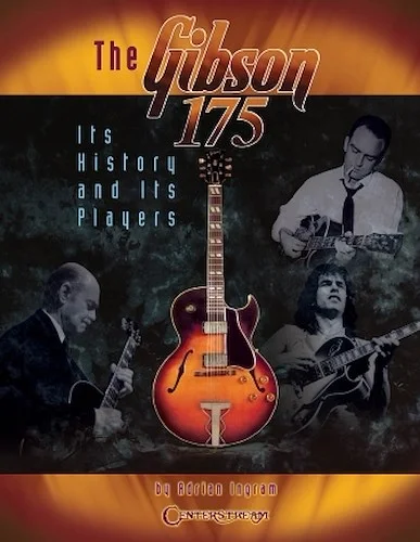 The Gibson 175 - Its History and Its Players