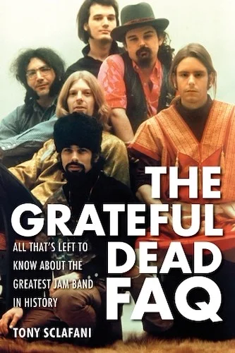 The Grateful Dead FAQ - All That's Left to Know About the Greatest Jam Band in History