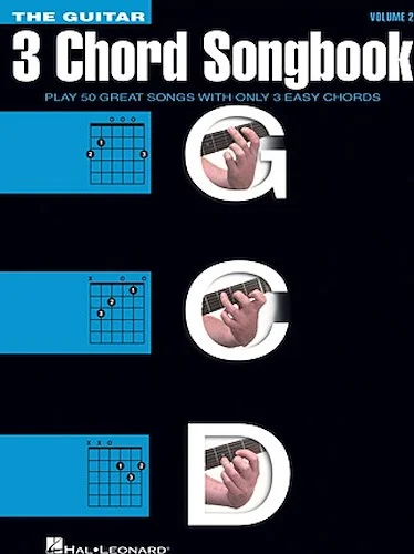 The Guitar Three-Chord Songbook - Volume 2 G-C-D - Play 50 Great Songs with Only 3 Easy Chords