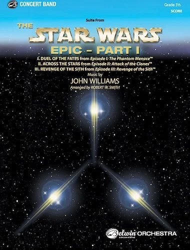 The <I>Star Wars®</I> Epic - Part I, Suite from: Featuring: Duel of the Fates / Across the Stars / Revenge of the Sith