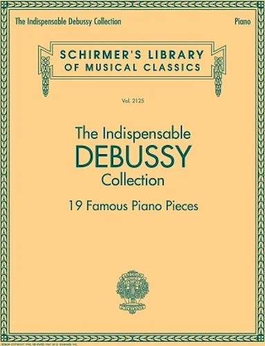 The Indispensable Debussy Collection - 19 Favorite Piano Pieces - Schirmer's Library of Musical Classics Vol. 2125