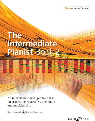 The Intermediate Pianist, Book 2: An Intermediate-Level Piano Course Incorporating Repertoire, Technique, and Musicianship
