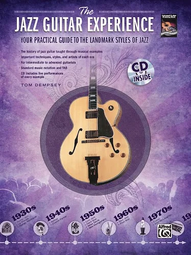 The Jazz Guitar Experience: Your practical guide to the landmark styles of jazz