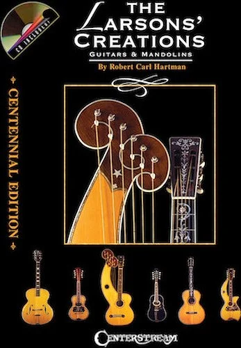 The Larsons' Creations - Centennial Edition - Guitars & Mandolins