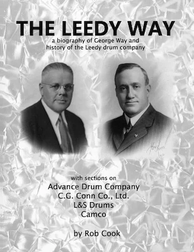 The Leedy Way - A Biography of George Way and History of the Leedy Drum Company