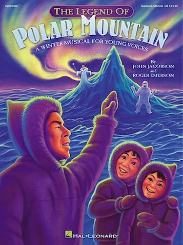 The Legend of Polar Mountain (Winter Musical) - A Winter Musical for Young Voices