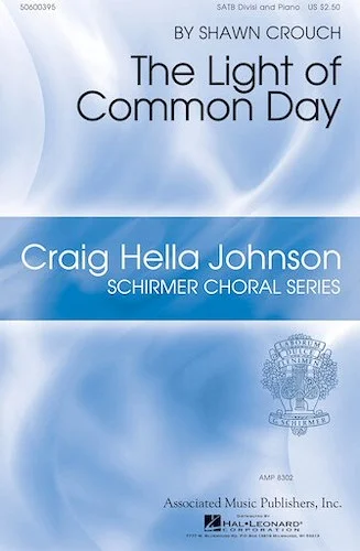 The Light of Common Day - Craig Hella Johnson Choral Series